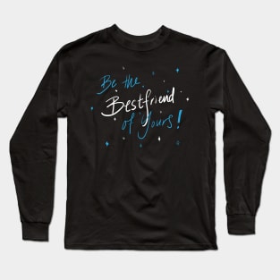 Be the best friend of yours Long Sleeve T-Shirt